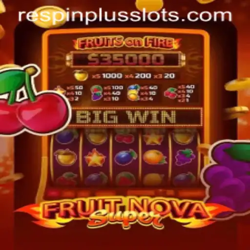 Exploring FruitNovaSuper: A Fresh Take on Casino Gaming with RESPIN PLUS